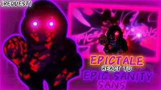 EPICTALE REACT TO EPIC SANITY SANS FIGHT (REQUEST)