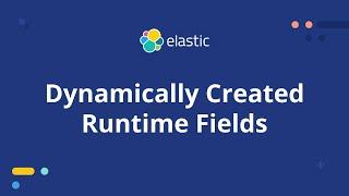 Dynamically Created Runtime Fields