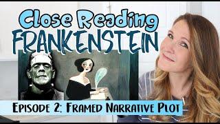 Plot: Frankenstein Close Reading of the Framed Narrative