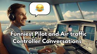 Funniest Pilot And Air Traffic Controller Conversations! - Compilation - Part 7