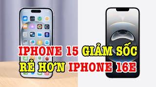 Sao phải mua iPhone 16e khi iPhone 15 GIẢM GIÁ SỐC, rẻ hơn nhiều!