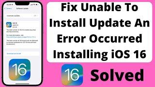 Fix" Unable To Install Update An Error Occurred Installing iOS 16 Solved Update Issues On iPhone