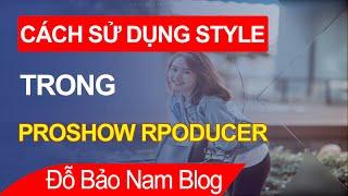 Hướng dẫn cách sử dụng style Proshow Producer để làm video từ ảnh & nhạc