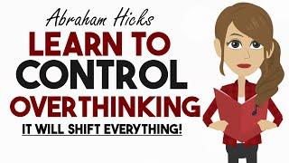 Learn to Control Your OverthinkingA Quiet Mind brings Alignment  Abraham Hicks