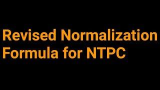 Revised Normalization formula for NTPC