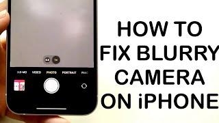 How To FIX iPhone Camera Blurry! (2024)