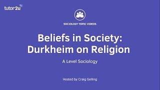 Durkheim on Religion | Beliefs in Society | A-Level Sociology