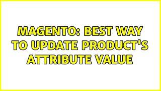 Magento: Best way to update product's attribute value