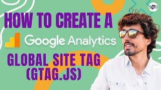 How to Create the Google Analytics Global Site Tag (gtag.js) for Conversion Tracking - UA Code