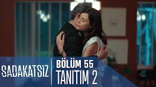 Sadakatsiz 55. Bölüm 2. Tanıtımı