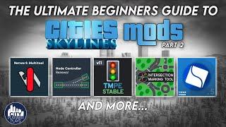 The Ultimate Beginners Guide to Cities Skylines Mods, Part 2 (2023)