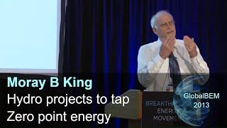 Hydro projects to tap Zero point energy | Moray B King | #ZeroPointEnergy #TeslaTechnology