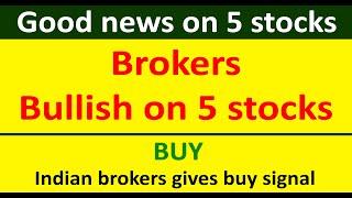 Good news | brokerage house bullish on these 5 stocks | watch video for news and target