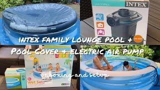 Intex Family Lounge Pool Wet Set Collection | Pool Cover | Intex Electric Air Pump Unboxing & Setup