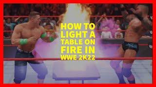 How to Light a Table on Fire in WWE 2K22 (XBOX, PLAYSTATION, PC)