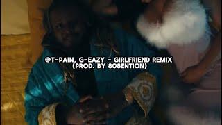 @T-Pain, G-Eazy - Girlfriend Remix (Prod. by 808ention)