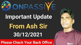 #ONPASSIVE | Important Update From ASH MUFAREH SIR | 30/12/2021 | Please Check Your Back Office |