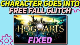 How to Fix Character goes into Free Fall Glitch in Hogwarts Legacy | Character Felling Glitch Fix