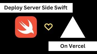 Deploy Server-Side Swift to Vercel