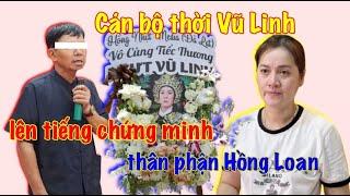 Bất ngờ cựu cán bộ thời Vũ Linh, chứng minh thân phận thật của Hồng Loan