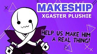 XGASTER PLUSHIE - MAKESHIP PETITION