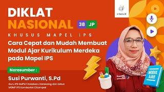 #3 Diklat 38JP : Cara Cepat dan Mudah Membuat Modul Ajar Kurikulum Merdeka pada Mapel IPS