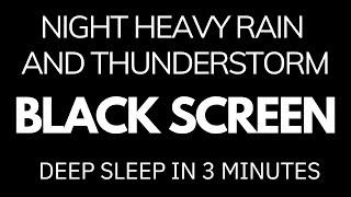 Deep Sleep in 3 Minutes with Black Screen Heavy RAIN and NON Stop Thunder | Relieve Stress, Relaxing