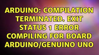 Arduino: compilation terminated. exit status 1 error compiling for board arduino/genuino uno