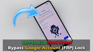 OPPO A78 Hard Reset & Bypass Google Account (FRP) Lock