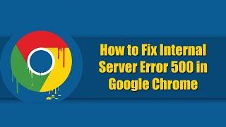 How to fix Internal Server Error 500 in Google Chrome || Quick fix error 500