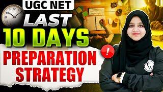 UGC NET June 2024 : Last-Minute Roadmap | UGC NET Last 10 Days Preparation Strategy !!