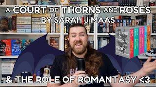 A Court of Thorns and Roses by Sarah J Maas - & the Role of Romantasy! 