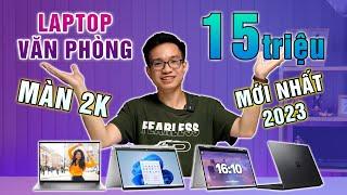 Laptop văn phòng 15 Triệu, Màn 2K mới nhất 2023