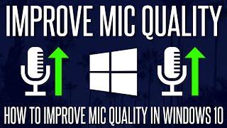 How to Improve Microphone Quality on Windows 10 PC (FREE & EASY)