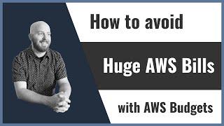 How to avoid Huge AWS Bills with AWS Budgets