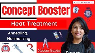 Heat Treatment - Annealing, Normalizing | Concept Booster | GATE/ESE 2022 | Meenu Gupta