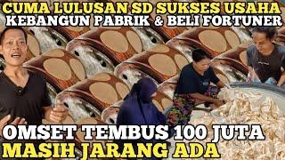 CUMA LULUSAN SD USAHA INI SUKSES BELI FORTUNER & BIKIN PABRIK ! OMSET 100 JUTA ! IDE BISNIS RUMAHAN