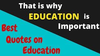 Top 25 Quotes on Education | Quotes that show why Education is important