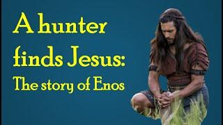 A Hunter Finds Jesus: The Story of Enos