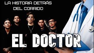 El Doctor - La Historia Detrás Del Corrido