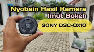 Lensa Mini Bukan sembarang mini, HASIL BOKEH SLR ||SONY DCS- QX10