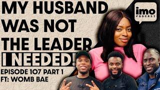 MY HUSBAND WONT LEAD OUR FAMILY (WHAT CAN I DO?) | EP107 PART 1 FT WOMB BAE | IN MY OPINION PODCAST