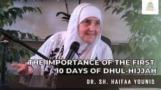 The Importance of the First 10 Days of Dhul-Hijjah I Sh Dr Haifaa Younis I Jannah Institute