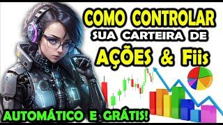 CONTROLE DE CARTEIRA DE AÇÕES E Fiis | AUTOMÁTICO E GRÁTIS!