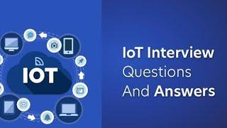 10 Essential IOT Interview Questions and Answers {Updated For 2021}