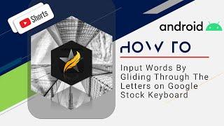 Android Tips: How To "Input Words By Gliding Through Letters" On Google Keyboard - Gboard #Shorts