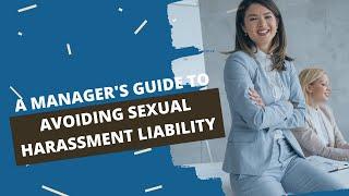 A Manager's Guide to Preventing Workplace Sexual Harassment