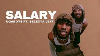 Ugaboys - Salary ft  Selecta Jeff (Official Audio)
