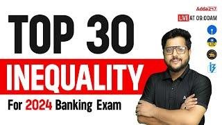 Top 30 Inequality Questions for Banking Exam 2024 | Reasoning by Shubham Srivastava