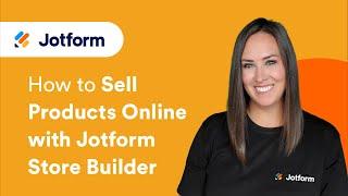 How to Sell Products Online with Jotform Store Builder